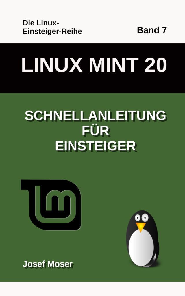 Linux Mint 20 - Schnellanleitung für Einsteiger - Josef Moser